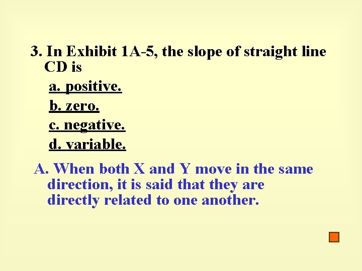 3. In Exhibit 1 A-5, the slope of straight line CD is a. positive.