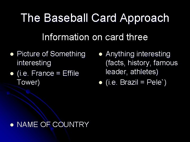 The Baseball Card Approach Information on card three l l l Picture of Something