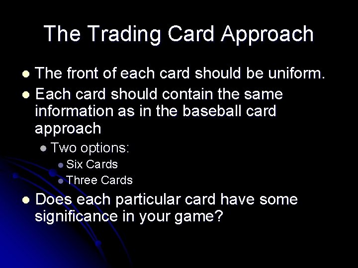 The Trading Card Approach The front of each card should be uniform. l Each