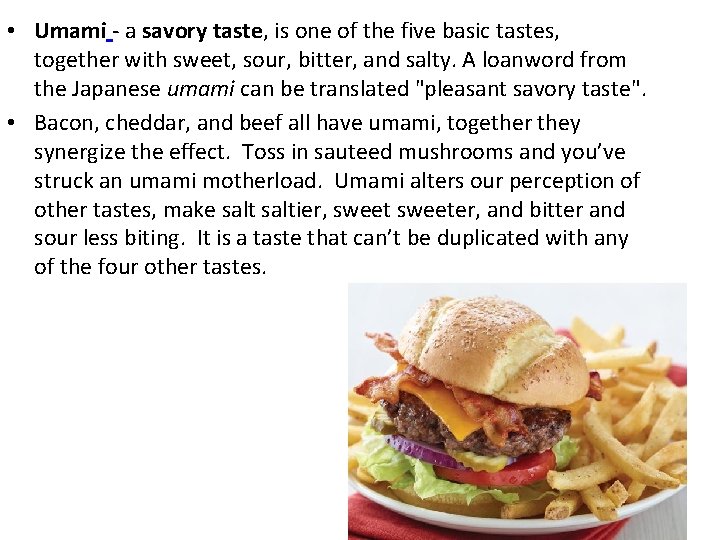  • Umami - a savory taste, is one of the five basic tastes,