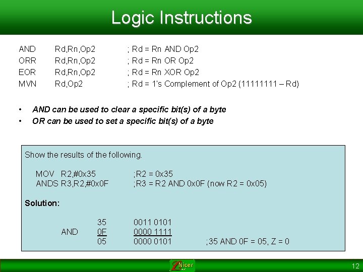 Logic Instructions AND ORR EOR MVN • • Rd, Rn, Op 2 Rd, Op