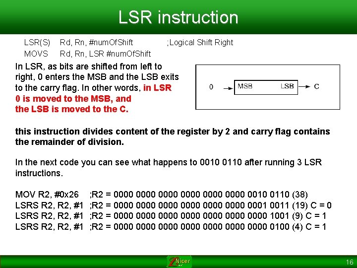 LSR instruction LSR(S) MOVS Rd, Rn, #num. Of. Shift Rd, Rn, LSR #num. Of.