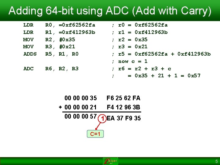 Adding 64 -bit using ADC (Add with Carry) LDR MOV ADDS R 0, R