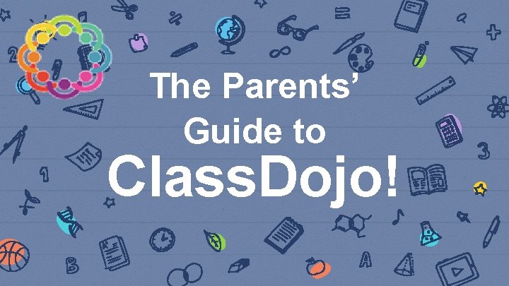 The Parents’ Guide to Class. Dojo! 