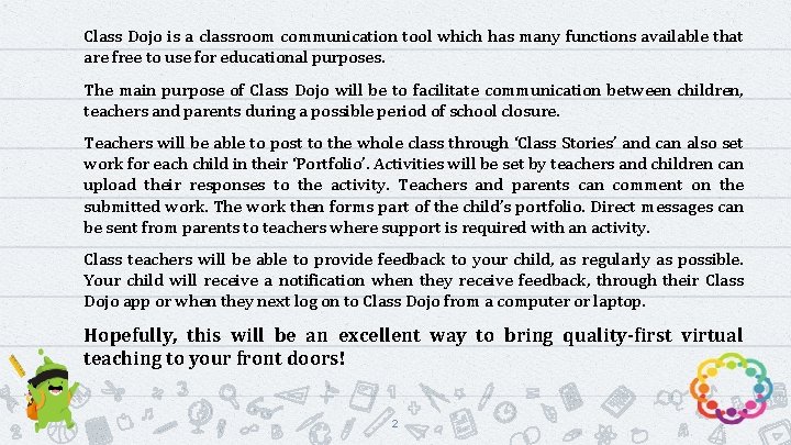 Class Dojo is a classroom communication tool which has many functions available that are