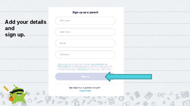 Add your details and sign up. 5 
