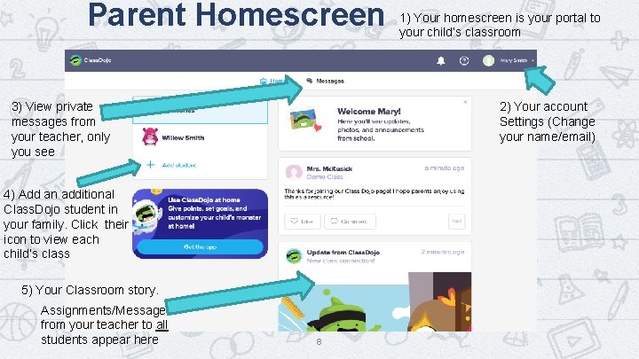 Parent Homescreen 3) View private messages from your teacher, only you see 4) Add