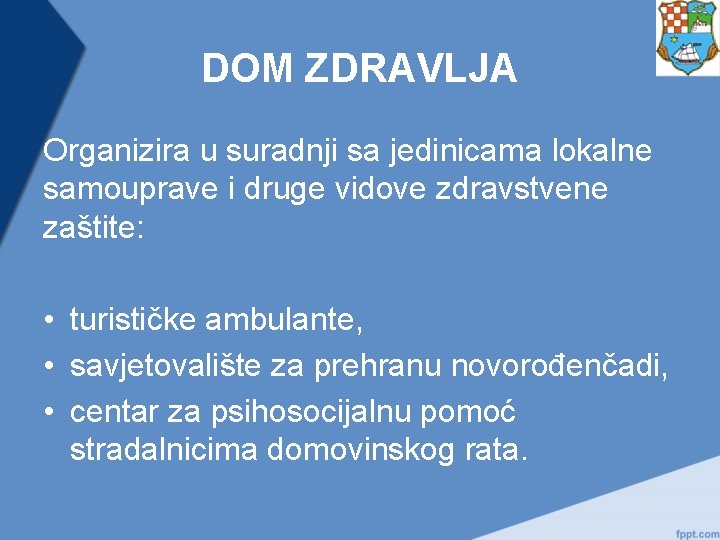 DOM ZDRAVLJA Organizira u suradnji sa jedinicama lokalne samouprave i druge vidove zdravstvene zaštite: