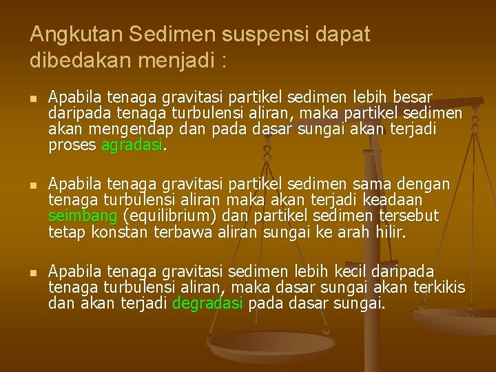 Angkutan Sedimen suspensi dapat dibedakan menjadi : n n n Apabila tenaga gravitasi partikel