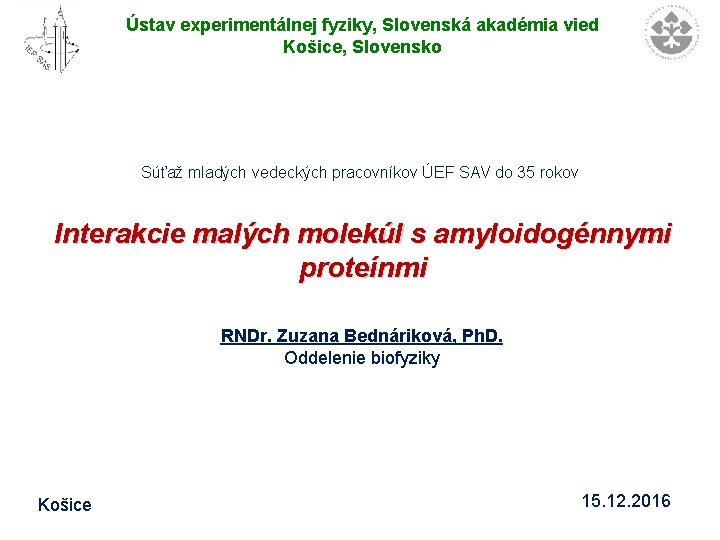 Ústav experimentálnej fyziky, Slovenská akadémia vied Košice, Slovensko Súťaž mladých vedeckých pracovníkov ÚEF SAV