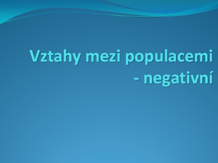 Vztahy mezi populacemi - negativní 