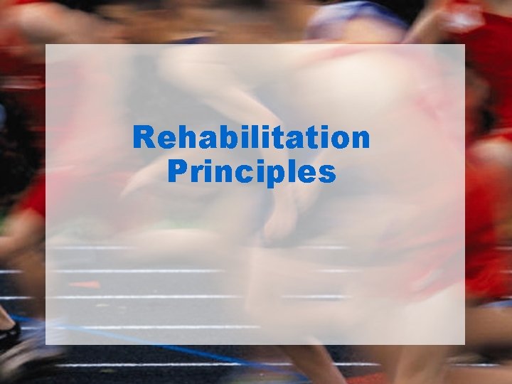 Rehabilitation Principles 