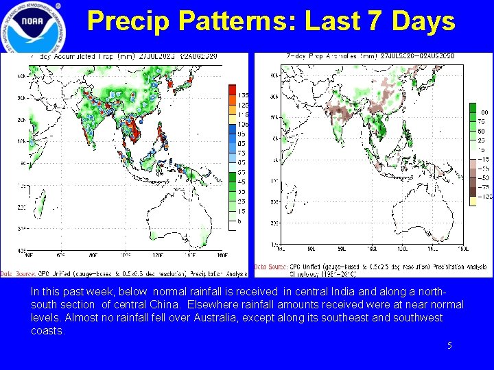 Precip Patterns: Last 7 Days In this past week, below normal rainfall is received