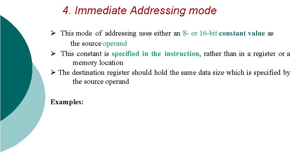 4. Immediate Addressing mode Ø This mode of addressing uses either an 8 -