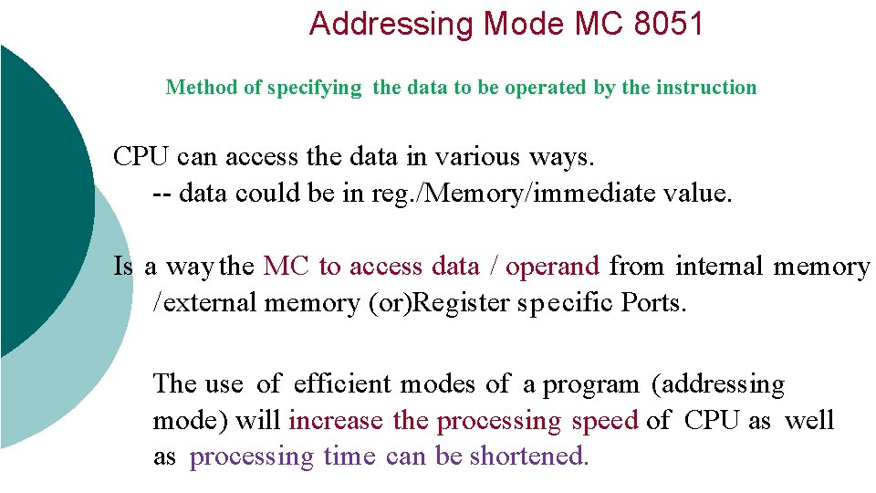 Addressing Mode MC 8051 Method of specifying the data to be operated by the