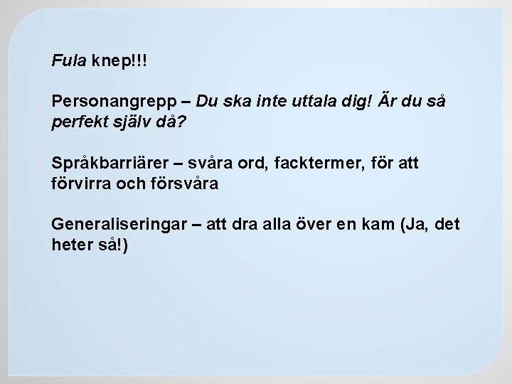 Fula knep!!! Personangrepp – Du ska inte uttala dig! Är du så perfekt själv