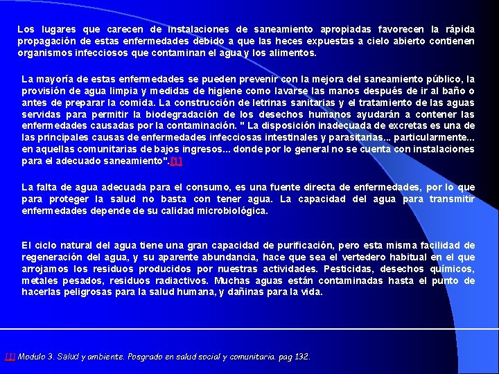 Los lugares que carecen de instalaciones de saneamiento apropiadas favorecen la rápida propagación de