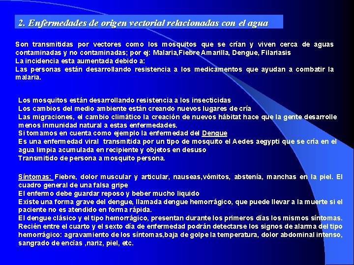 2. Enfermedades de origen vectorial relacionadas con el agua Son transmitidas por vectores como