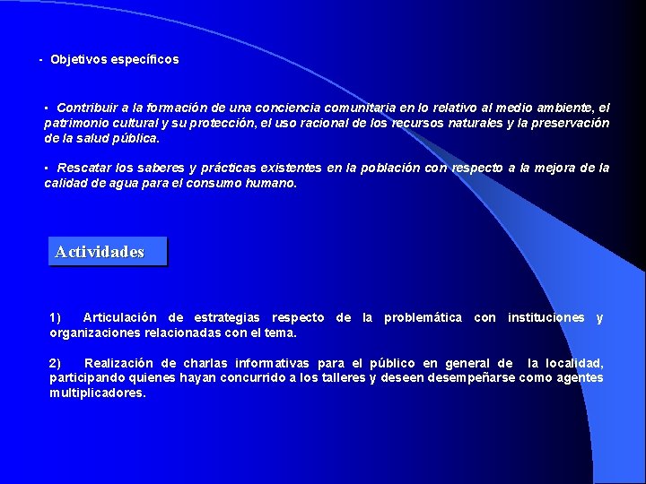 - Objetivos específicos • Contribuir a la formación de una conciencia comunitaria en lo