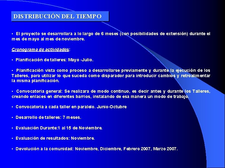 DISTRIBUCIÓN DEL TIEMPO • El proyecto se desarrollara a lo largo de 6 meses