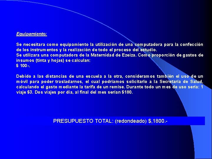 Equipamiento: Se necesitara como equipamiento la utilización de una computadora para la confección de