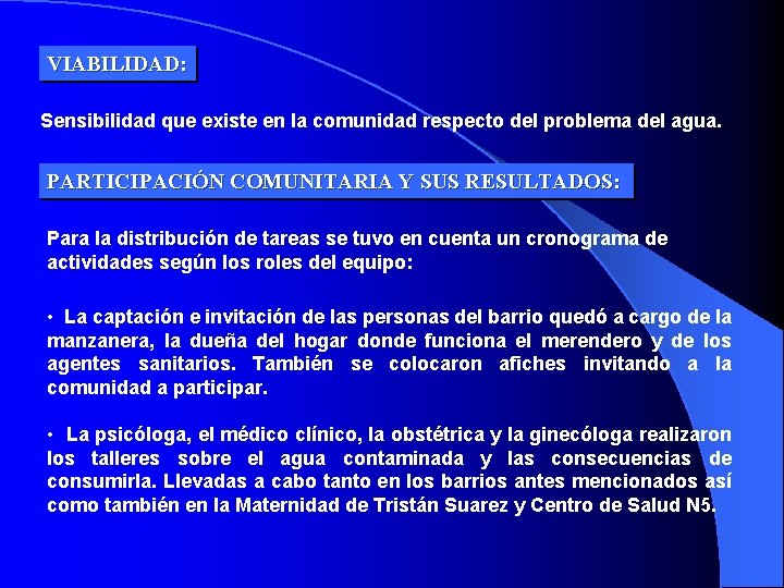 VIABILIDAD: Sensibilidad que existe en la comunidad respecto del problema del agua. PARTICIPACIÓN COMUNITARIA