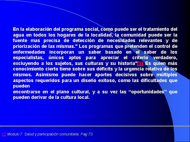 En la elaboración del programa social, como puede ser el tratamiento del agua en