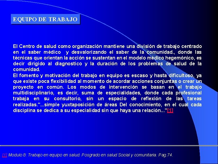 EQUIPO DE TRABAJO El Centro de salud como organización mantiene una división de trabajo