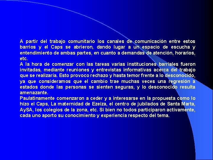 A partir del trabajo comunitario los canales de comunicación entre estos barrios y el