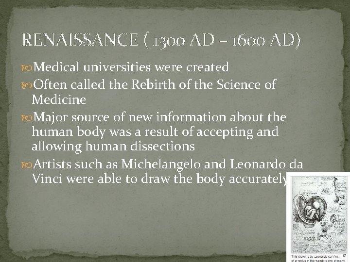 RENAISSANCE ( 1300 AD – 1600 AD) Medical universities were created Often called the