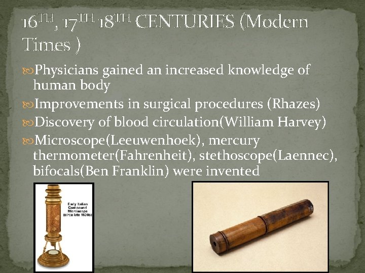 16 TH, 17 TH 18 TH CENTURIES (Modern Times ) Physicians gained an increased