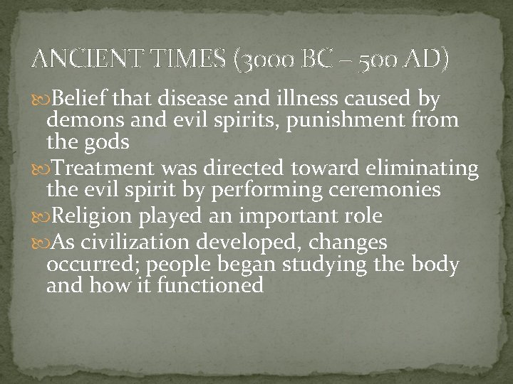 ANCIENT TIMES (3000 BC – 500 AD) Belief that disease and illness caused by