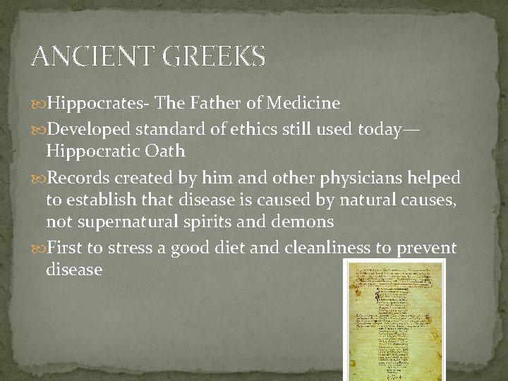 ANCIENT GREEKS Hippocrates- The Father of Medicine Developed standard of ethics still used today—