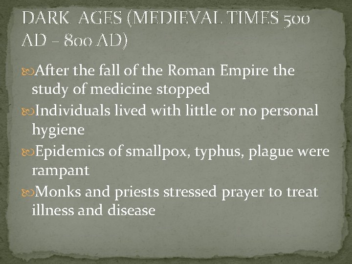 DARK AGES (MEDIEVAL TIMES 500 AD – 800 AD) After the fall of the