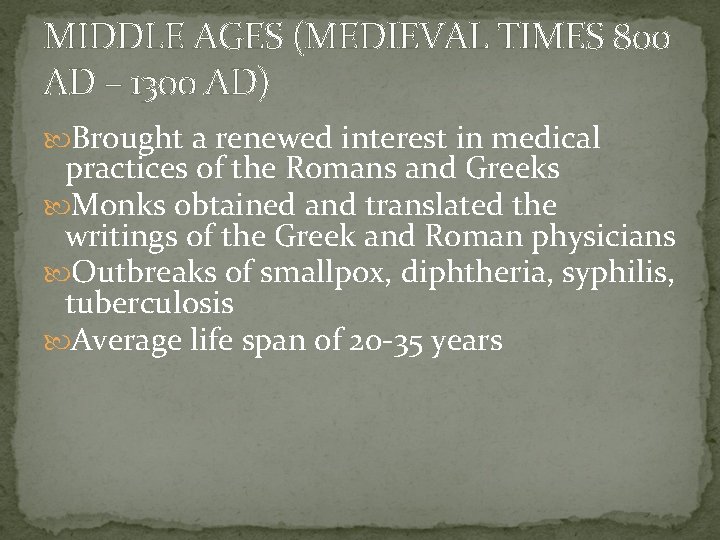 MIDDLE AGES (MEDIEVAL TIMES 800 AD – 1300 AD) Brought a renewed interest in