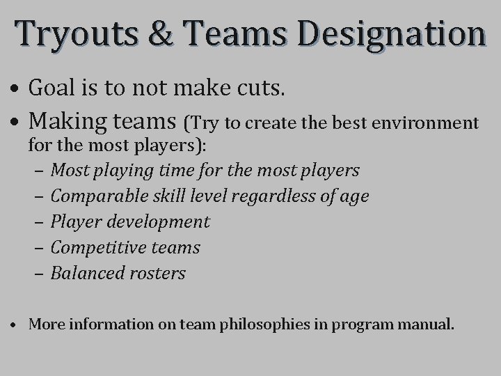 Tryouts & Teams Designation • Goal is to not make cuts. • Making teams