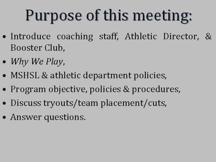 Purpose of this meeting: • Introduce coaching staff, Athletic Director, & Booster Club, •