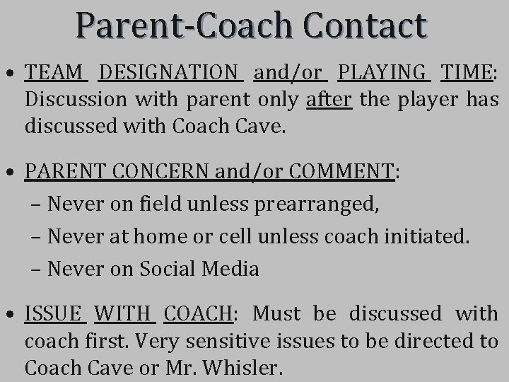 Parent-Coach Contact • TEAM DESIGNATION and/or PLAYING TIME: Discussion with parent only after the