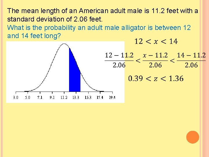 The mean length of an American adult male is 11. 2 feet with a