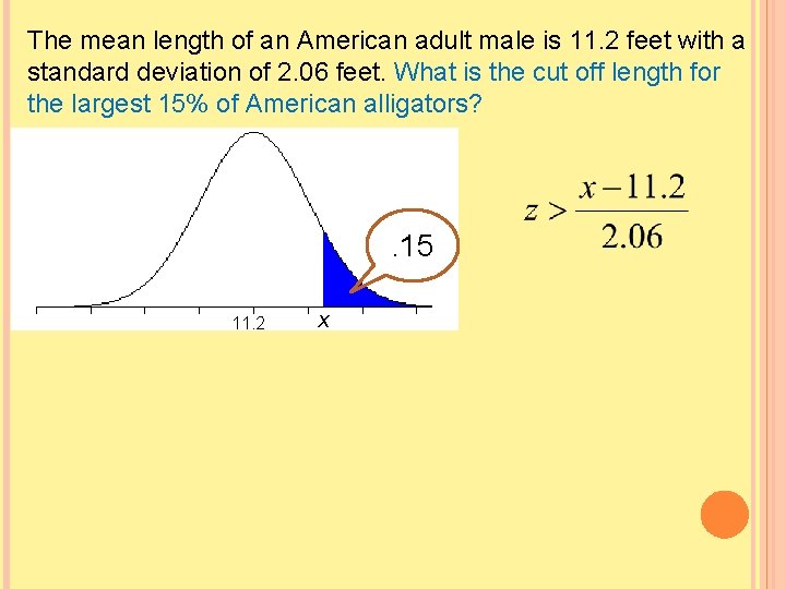 The mean length of an American adult male is 11. 2 feet with a