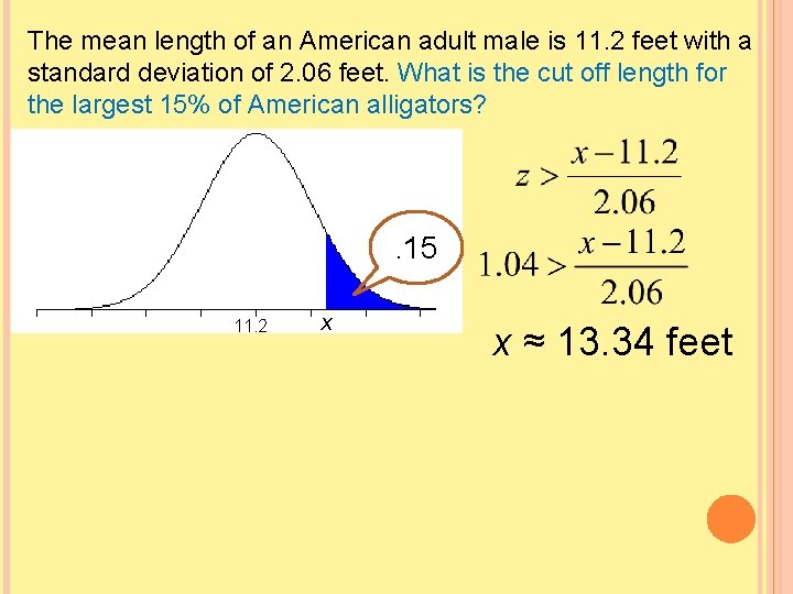 The mean length of an American adult male is 11. 2 feet with a