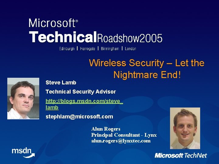 Steve Lamb Wireless Security – Let the Nightmare End! Technical Security Advisor http: //blogs.