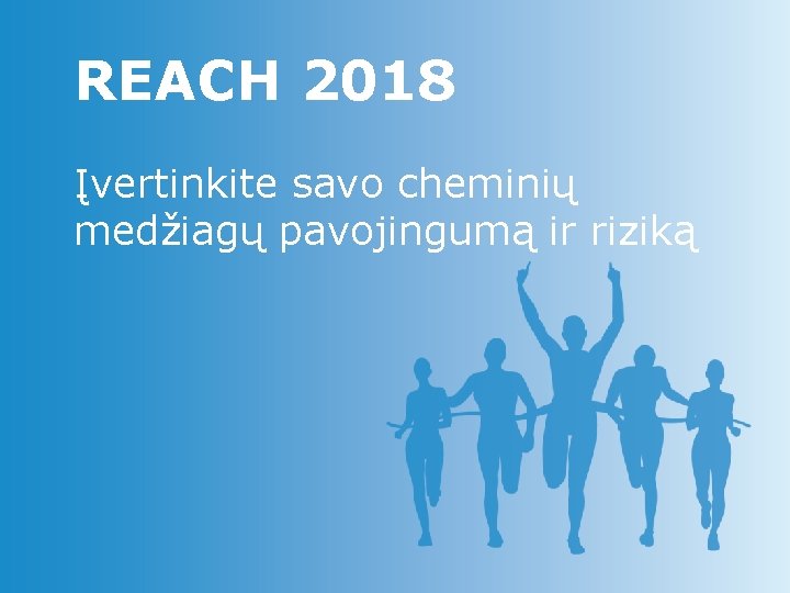 REACH 2018 Įvertinkite savo cheminių medžiagų pavojingumą ir riziką 