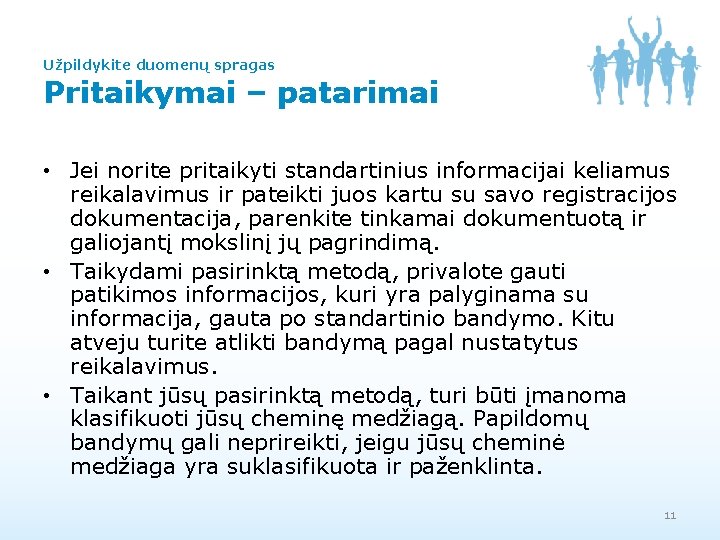Užpildykite duomenų spragas Pritaikymai – patarimai • Jei norite pritaikyti standartinius informacijai keliamus reikalavimus