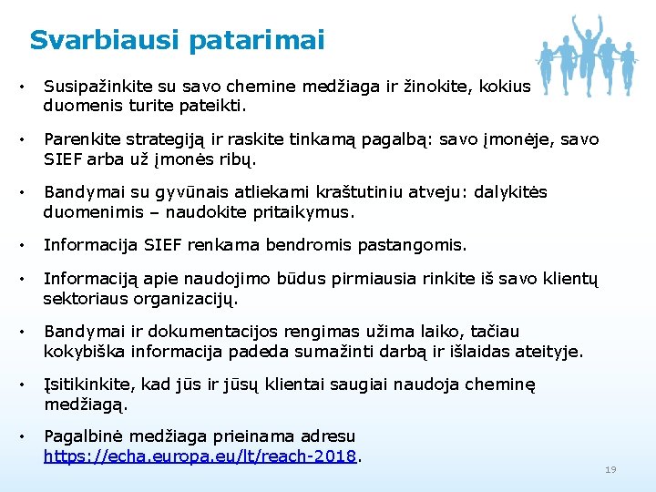 Svarbiausi patarimai • Susipažinkite su savo chemine medžiaga ir žinokite, kokius duomenis turite pateikti.