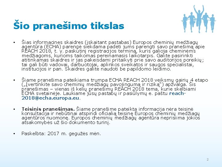 Šio pranešimo tikslas • Šias informacines skaidres (įskaitant pastabas) Europos cheminių medžiagų agentūra (ECHA)