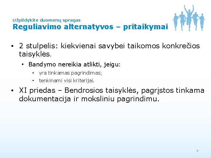 Užpildykite duomenų spragas Reguliavimo alternatyvos – pritaikymai • 2 stulpelis: kiekvienai savybei taikomos konkrečios