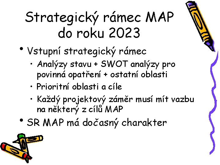 Strategický rámec MAP do roku 2023 • Vstupní strategický rámec • Analýzy stavu +