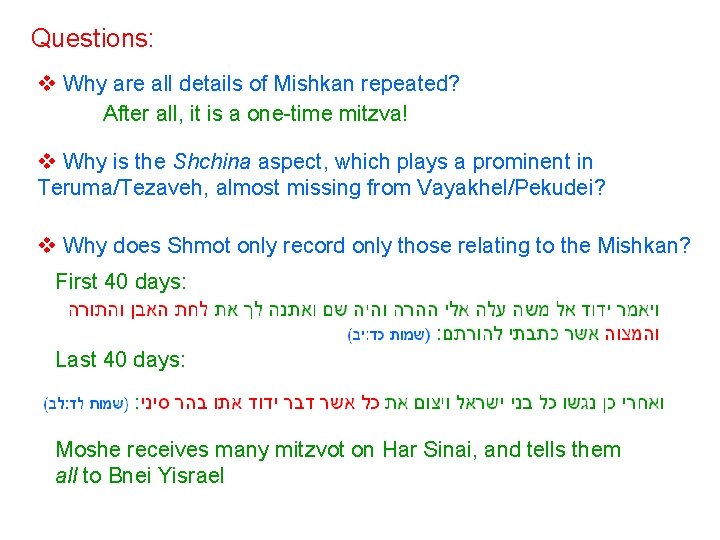 Questions: v Why are all details of Mishkan repeated? After all, it is a