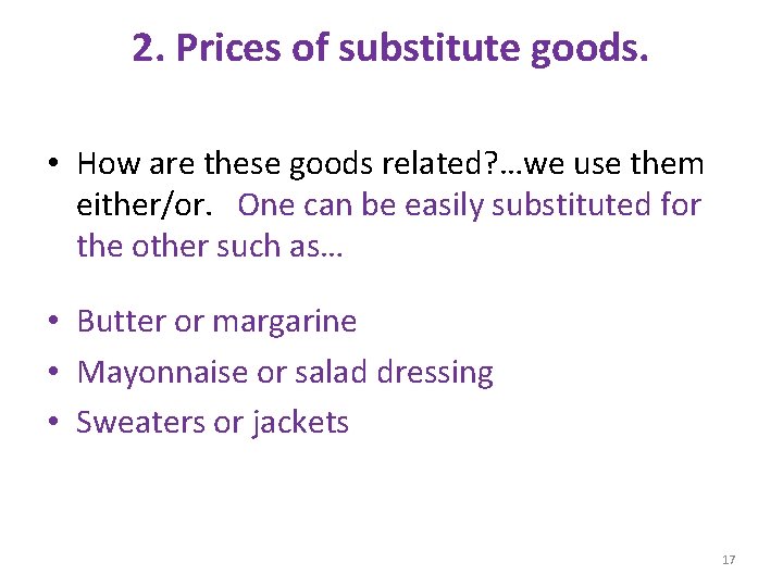2. Prices of substitute goods. • How are these goods related? …we use them
